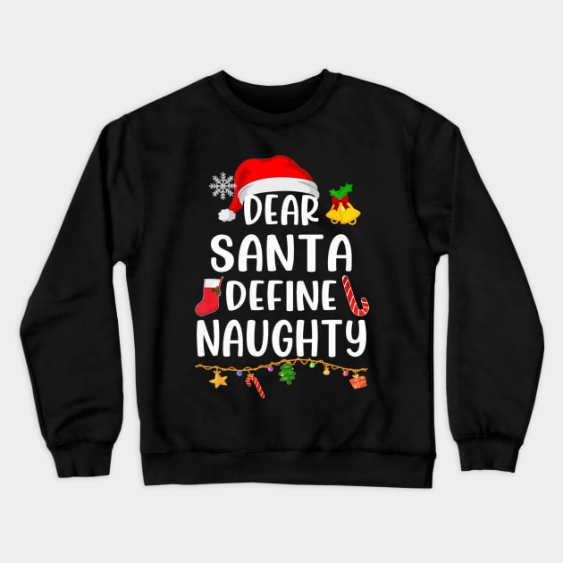 Dear Santa Define Naughty Xmas Pajamas Christmas Nice Crewneck Sweatshirt by Mitsue Kersting